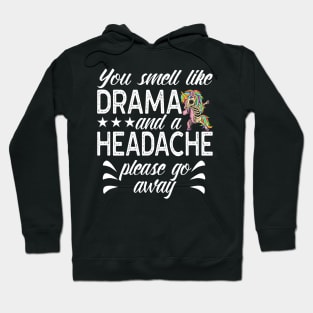 You Smell Like Drama And Headache Saying Hoodie